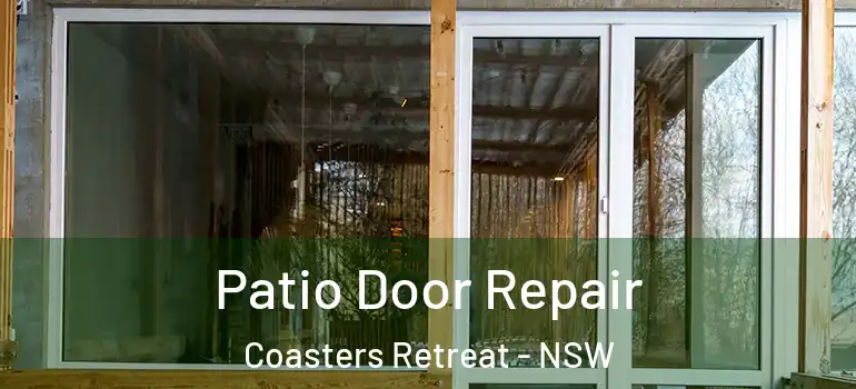 Patio Door Repair Coasters Retreat - NSW
