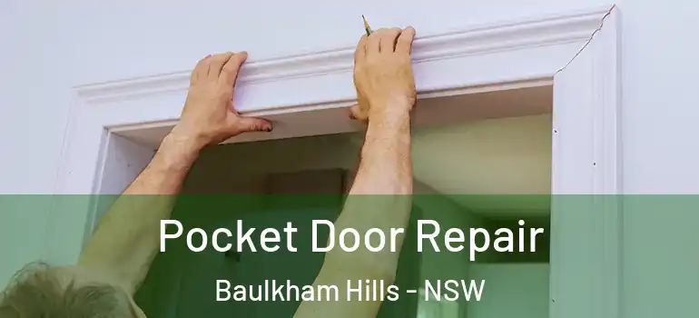 Pocket Door Repair Baulkham Hills - NSW
