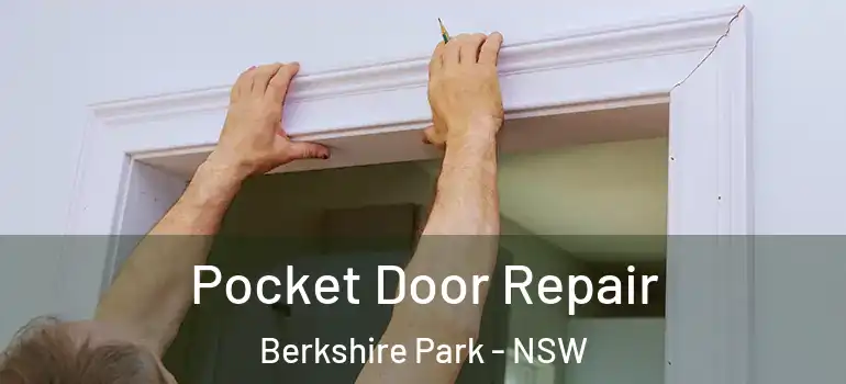 Pocket Door Repair Berkshire Park - NSW