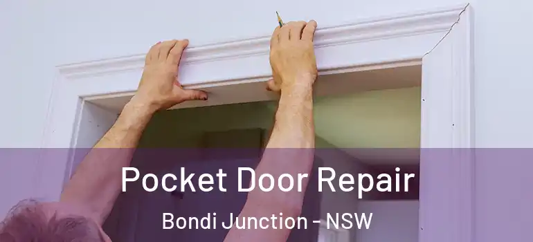 Pocket Door Repair Bondi Junction - NSW
