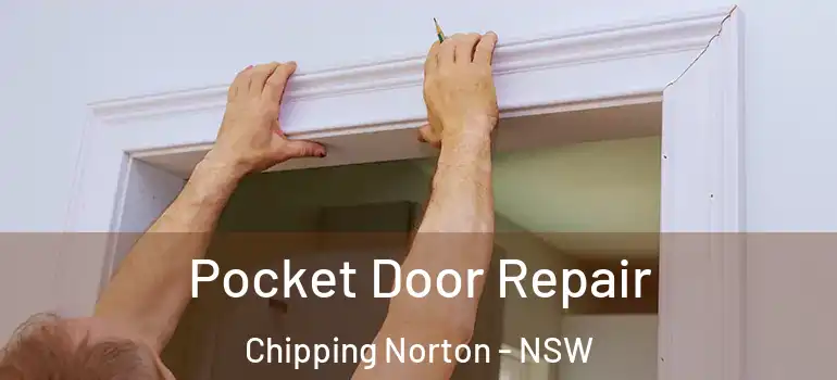  Pocket Door Repair Chipping Norton - NSW