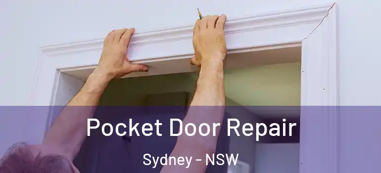 Pocket Door Repair Sydney - NSW