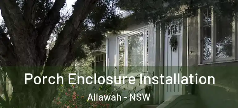  Porch Enclosure Installation Allawah - NSW
