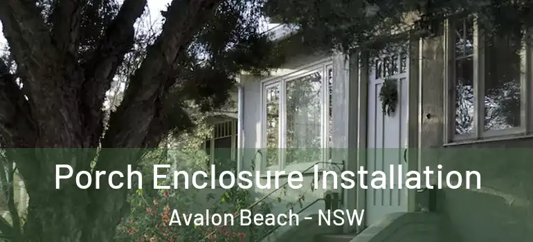 Porch Enclosure Installation Avalon Beach - NSW