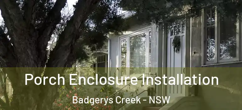 Porch Enclosure Installation Badgerys Creek - NSW