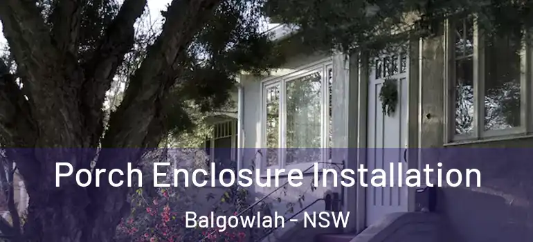 Porch Enclosure Installation Balgowlah - NSW
