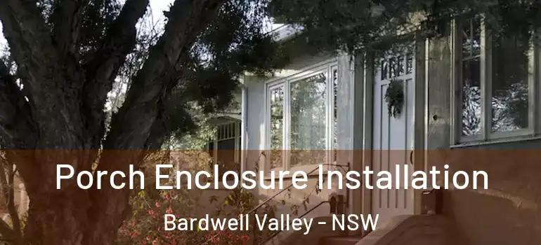 Porch Enclosure Installation Bardwell Valley - NSW