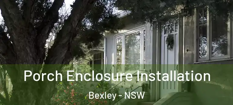  Porch Enclosure Installation Bexley - NSW