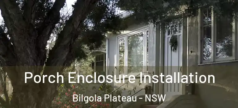 Porch Enclosure Installation Bilgola Plateau - NSW