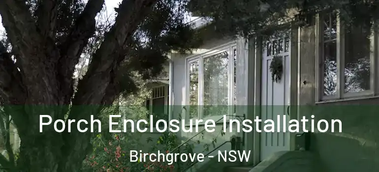 Porch Enclosure Installation Birchgrove - NSW