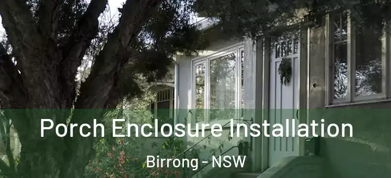 Porch Enclosure Installation Birrong - NSW