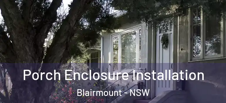 Porch Enclosure Installation Blairmount - NSW