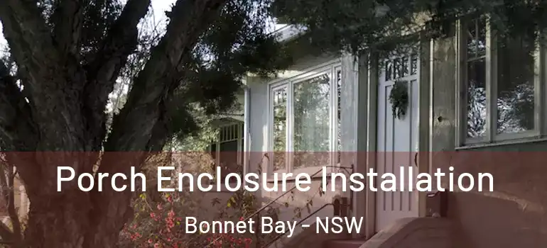 Porch Enclosure Installation Bonnet Bay - NSW