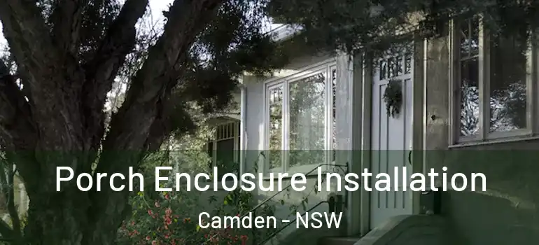 Porch Enclosure Installation Camden - NSW
