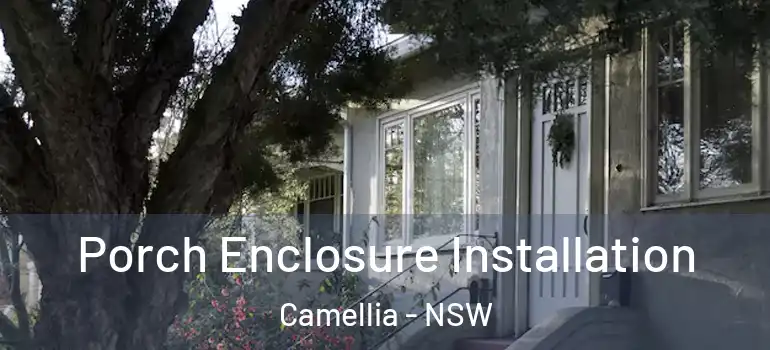  Porch Enclosure Installation Camellia - NSW