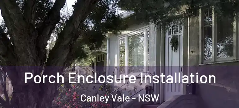  Porch Enclosure Installation Canley Vale - NSW