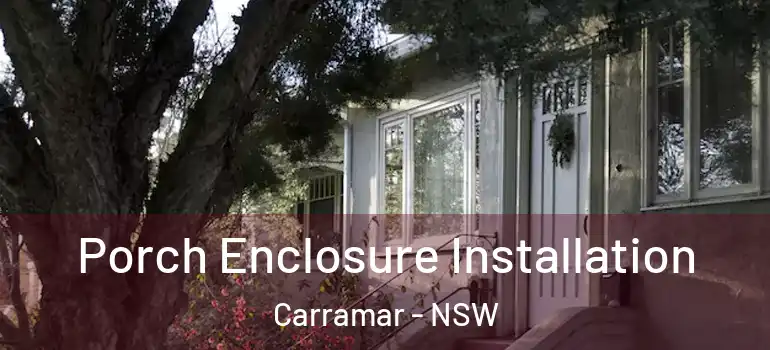  Porch Enclosure Installation Carramar - NSW