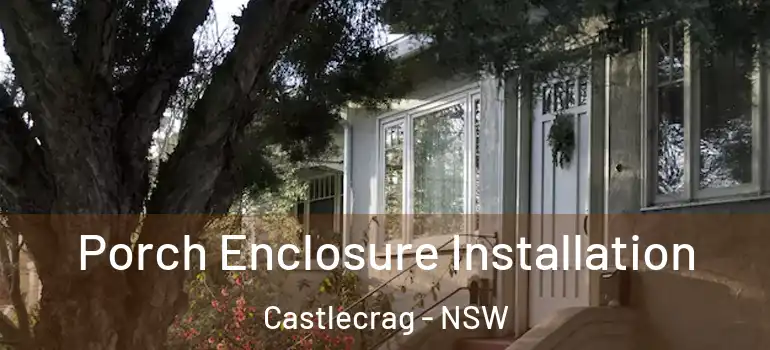 Porch Enclosure Installation Castlecrag - NSW
