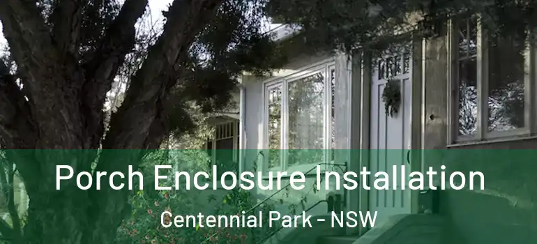  Porch Enclosure Installation Centennial Park - NSW