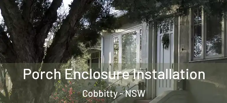  Porch Enclosure Installation Cobbitty - NSW