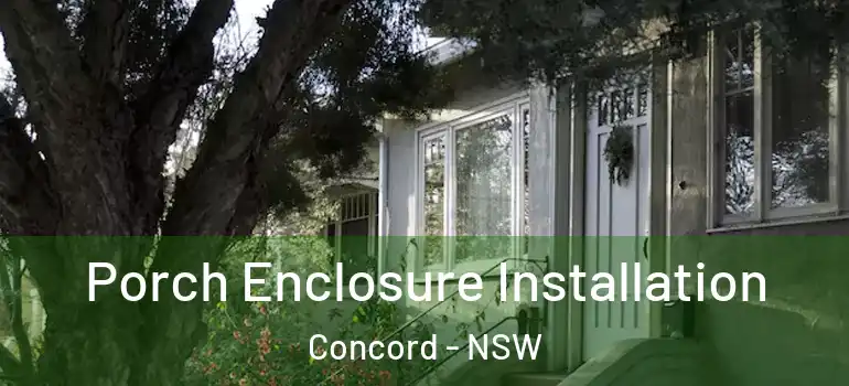  Porch Enclosure Installation Concord - NSW