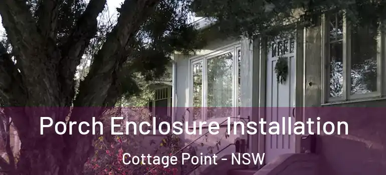  Porch Enclosure Installation Cottage Point - NSW