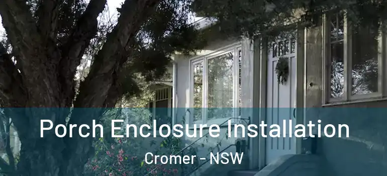 Porch Enclosure Installation Cromer - NSW