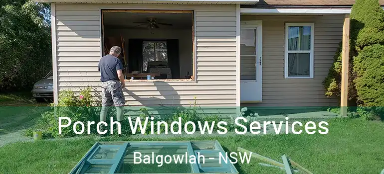 Porch Windows Services Balgowlah - NSW