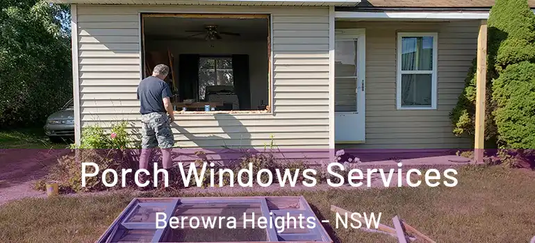 Porch Windows Services Berowra Heights - NSW