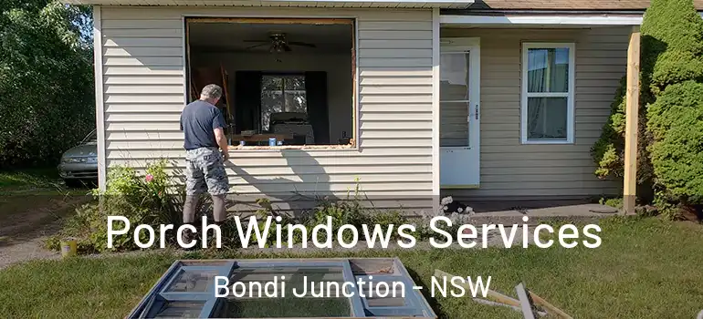 Porch Windows Services Bondi Junction - NSW