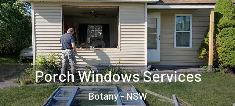 Porch Windows Services Botany - NSW