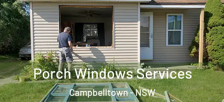 Porch Windows Services Campbelltown - NSW