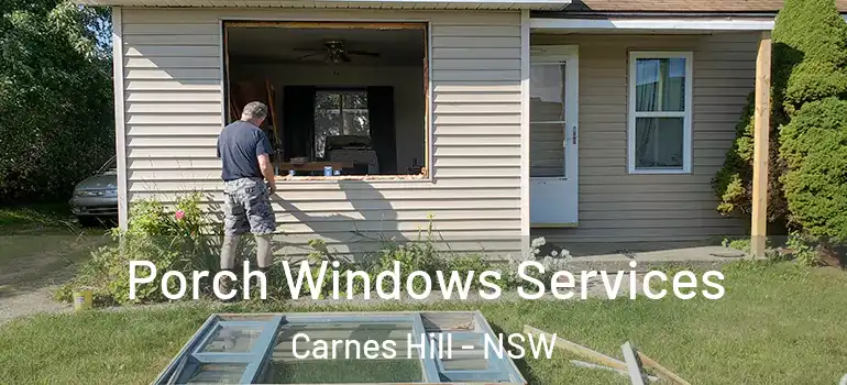 Porch Windows Services Carnes Hill - NSW