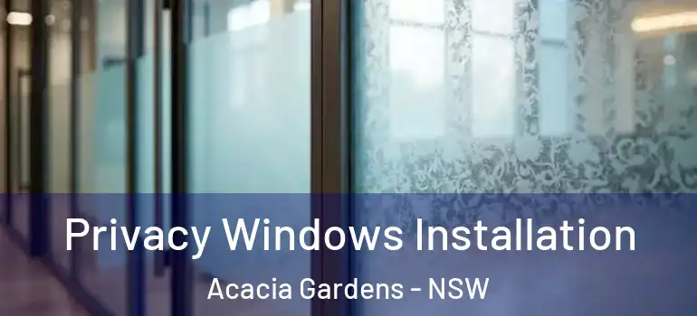 Privacy Windows Installation Acacia Gardens - NSW