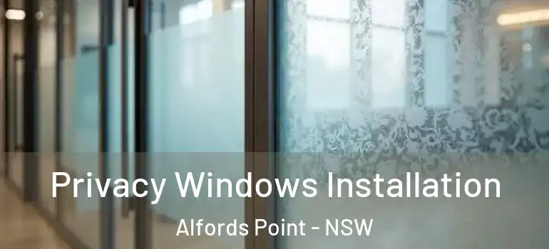 Privacy Windows Installation Alfords Point - NSW