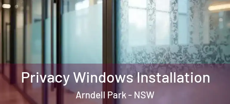 Privacy Windows Installation Arndell Park - NSW