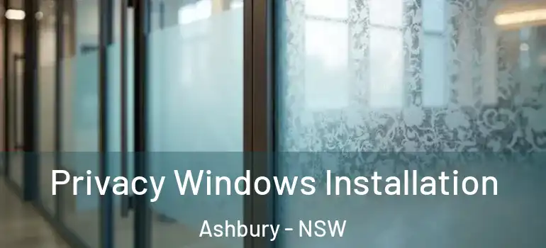 Privacy Windows Installation Ashbury - NSW