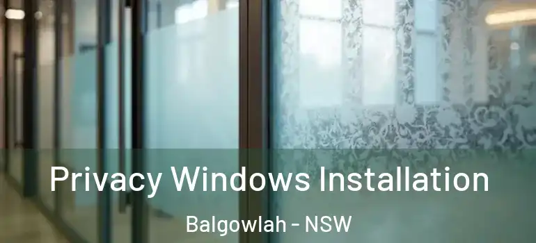 Privacy Windows Installation Balgowlah - NSW