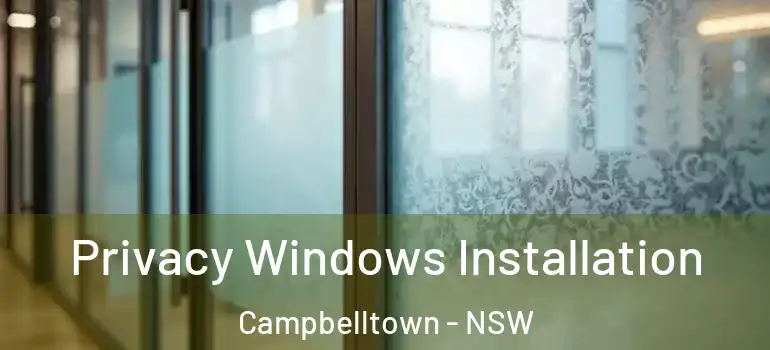 Privacy Windows Installation Campbelltown - NSW