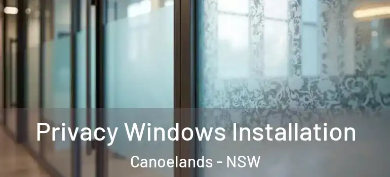 Privacy Windows Installation Canoelands - NSW