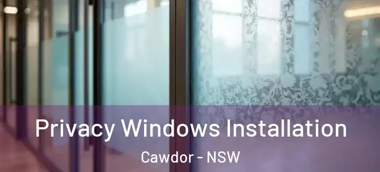 Privacy Windows Installation Cawdor - NSW