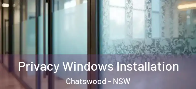 Privacy Windows Installation Chatswood - NSW