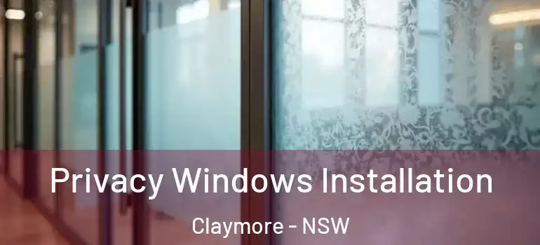 Privacy Windows Installation Claymore - NSW