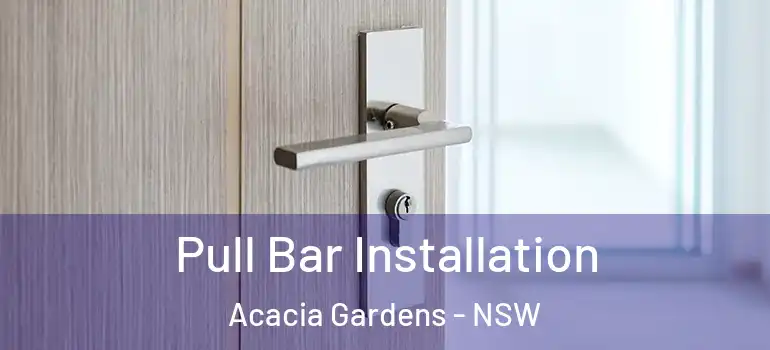 Pull Bar Installation Acacia Gardens - NSW