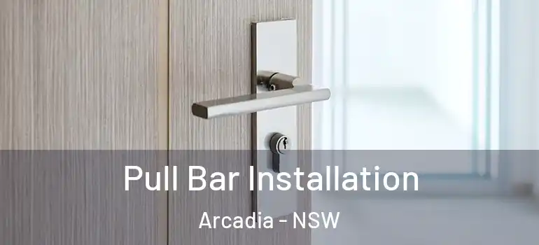 Pull Bar Installation Arcadia - NSW