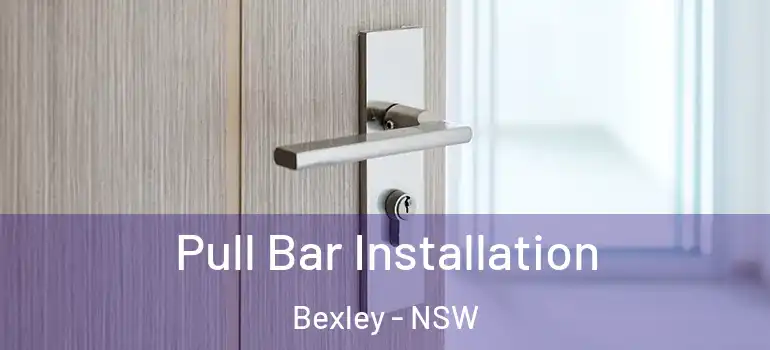 Pull Bar Installation Bexley - NSW
