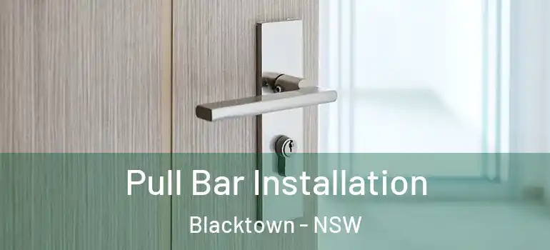 Pull Bar Installation Blacktown - NSW