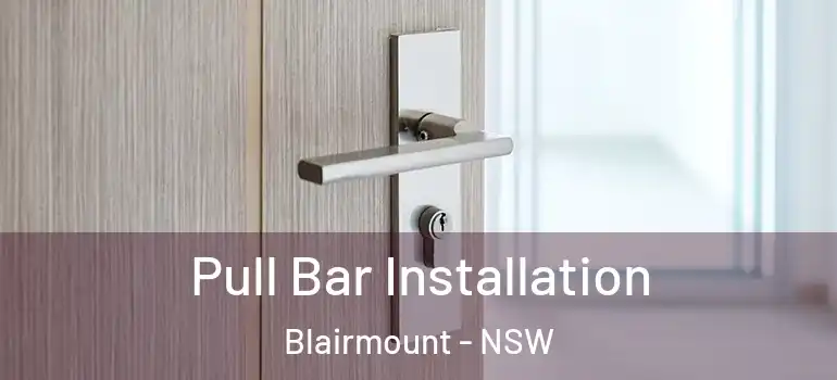 Pull Bar Installation Blairmount - NSW