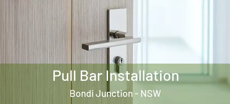 Pull Bar Installation Bondi Junction - NSW