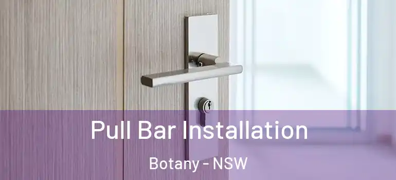 Pull Bar Installation Botany - NSW